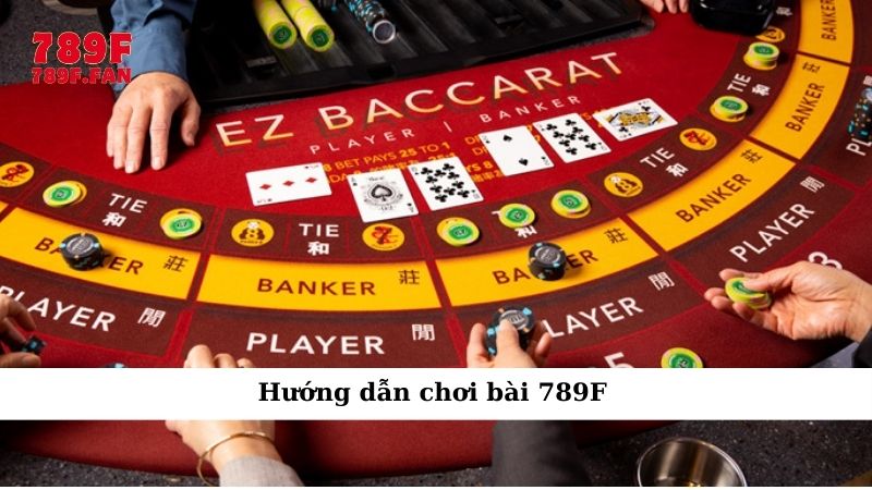 Hướng dẫn chơi bài 789F – Chinh phục trò chơi dễ dàng - Ảnh 1