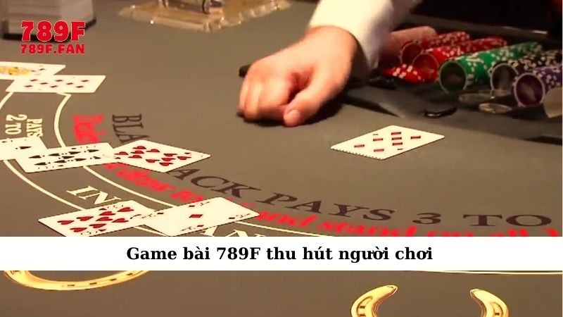 Hướng dẫn chơi bài 789F – Chinh phục trò chơi dễ dàng - Ảnh 2