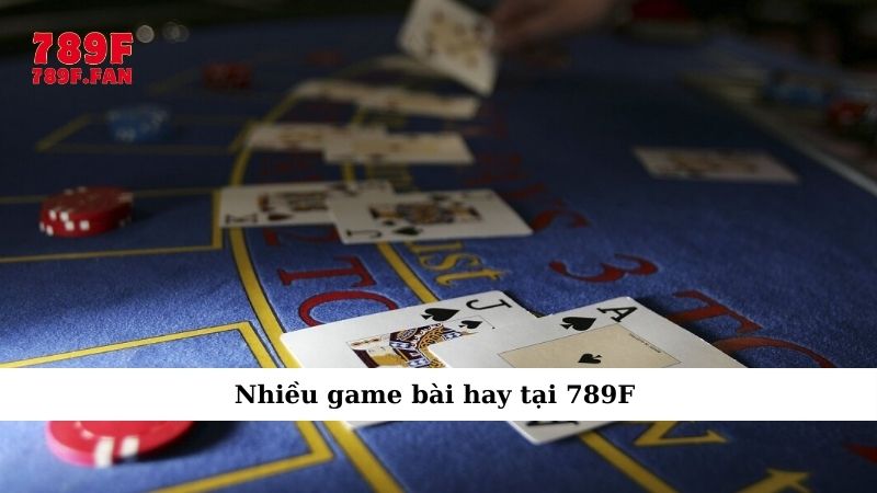 Hướng dẫn chơi bài 789F – Chinh phục trò chơi dễ dàng - Ảnh 4