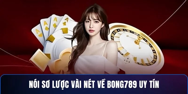 BONG789 Uy Tín – Địa Chỉ Cá Cược An Toàn, Đáng Tin Cậy - Ảnh 2