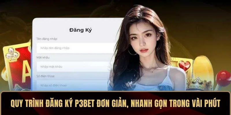 Đăng Ký P3BET – Hướng Dẫn Gia Nhập Chỉ Trong Chớp Mắt - Ảnh 3