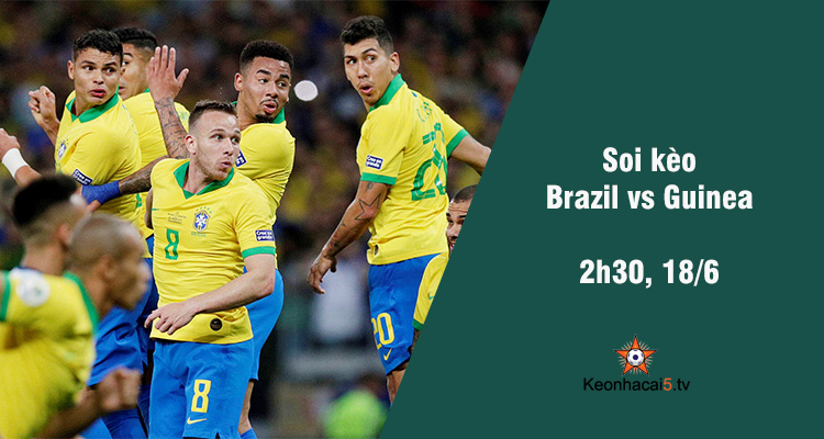 Soi kèo Brazil vs Guinea, 02h30 ngày 18/6 - Ảnh 1