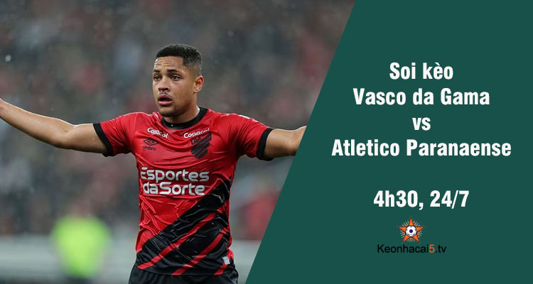Soi kèo Vasco da Gama vs Atletico Paranaense, 4h30 ngày 24/7 - Ảnh 1