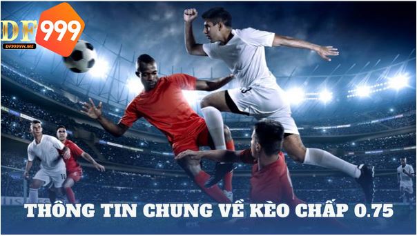 Kèo banh 0.75 là gì? Mẹo chơi kèo cược chấp 0.75 luôn thắng - Ảnh 2