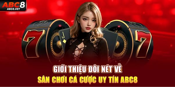 Sân chơi cá cược ABC8: Nơi đáng tin cậy cho người chơi - Ảnh 1