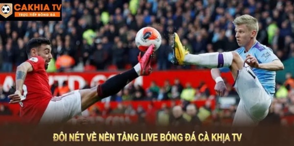 CAKHIA TV - Hệ thống phát sóng trực tiếp bóng đá độ nét cao - Ảnh 3