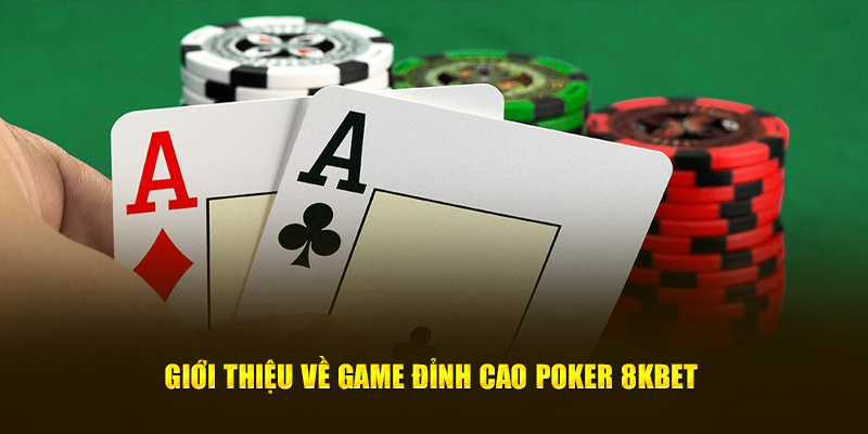 Chơi Poker 8KBet Có Điểm Nào Đặc Biệt So Với Các Nhà Cái Khác? - Ảnh 3
