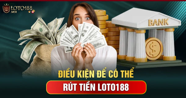 Rút tiền Loto188 và các lỗi thường gặp khi thao tác rút tiền tại hệ thống - Ảnh 2