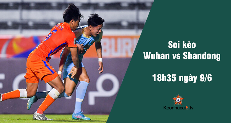 Soi kèo Wuhan Three Towns vs Shandong, 18h35 ngày 9/6 - Ảnh 2