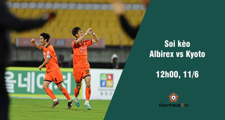 Soi kèo Albirex vs Kyoto, 12h00 ngày 11/6 - Ảnh 1